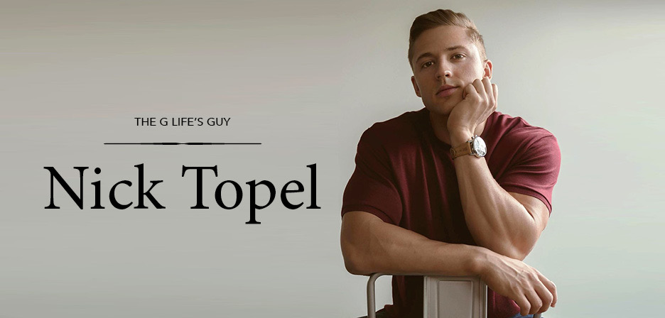 Nick Topel is The Guy to keep an eye on... - The G Life